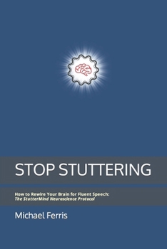 Paperback Stop Stuttering: How to Rewire Your Brain for Fluent Speech: The StutterMind Neuroscience Protocol Book
