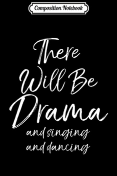 Composition Notebook: Funny Dramatic Musical Gift for Women Cute Actor Drama Quote  Journal/Notebook Blank Lined Ruled 6x9 100 Pages