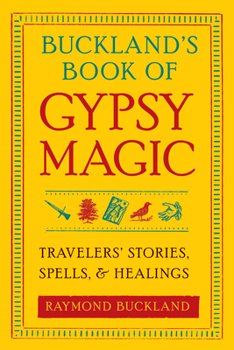 Paperback Buckland's Book of Gypsy Magic: Travelers' Stories, Spells, & Healings Book