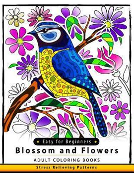 Paperback Blossom and Flowers Adult coloring Book Easy for Beginner: Flower and Floral for Kids, Teen, Adults and Seniors Book