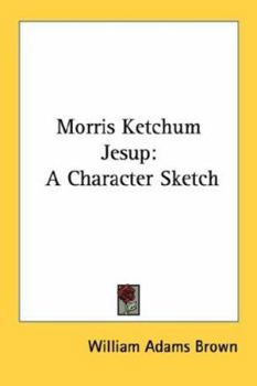 Morris Ketchum Jesup: A Character Sketch