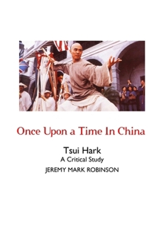 Once Upon a Time In China: A Critical Study