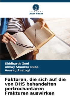 Faktoren, die sich auf die von DHS behandelten pertrochantären Frakturen auswirken