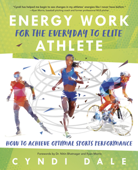 Paperback Energy Work for the Everyday to Elite Athlete: How to Achieve Optimal Sports Performance Book