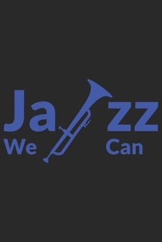 Paperback JAZZ we can: JAZZ we can: Notebook / Journal gift (6 x 9 inch - 110 pages - half blank / half ruled) Book