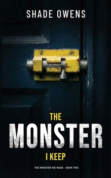 The Monster I Keep: (The Monster We Made #2)