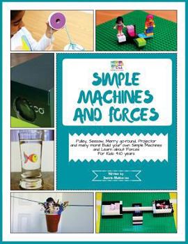 Paperback Simple Machines and Forces: Activity Pack with Projects on Simple Machines and Forces: 4-10 Year Old Kids! Book