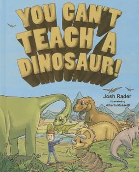 Hardcover You Can't Teach a Dinosaur! Book