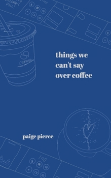 Paperback Things We Can't Say Over Coffee Book