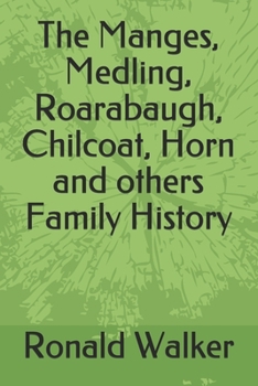 Paperback The Manges, Medling, Roarabaugh, Chilcoat, Horn and others Family History Book