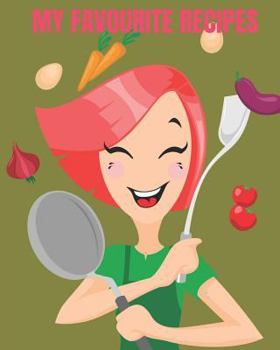 My favourite recipes: 8" x 10" size with 80 pages ready and waiting for you to write in all those old tried and tested much loved favourites. - Ingredients, Methods, Cooking Times etc.