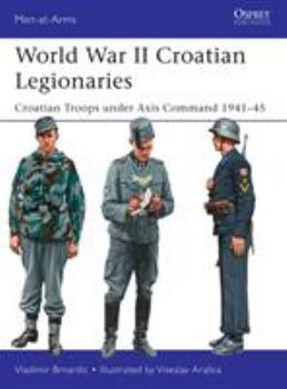 Paperback World War II Croatian Legionaries: Croatian Troops Under Axis Command 1941-45 Book