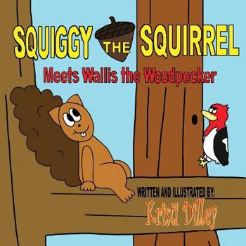 Paperback Squiggy the Squirrel Meets Wallis the Woodpecker Book