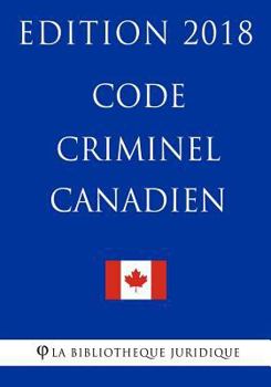 Paperback Code Criminel Canadien - Edition 2018 [French] Book