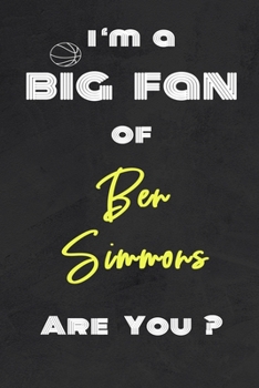 Paperback I'm a Big Fan of Ben Simmons Are You ? - Notebook for Notes, Thoughts, Ideas, Reminders, Lists to do, Planning(for basketball lovers, basketball gifts Book