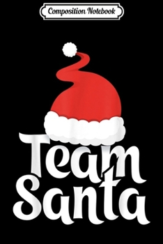 Composition Notebook: Team Santa Christmas Family Matching Pajama  Journal/Notebook Blank Lined Ruled 6x9 100 Pages