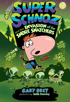 Super Schnoz and the Invasion of the Snore Snatchers - Book #2 of the Super Schnoz