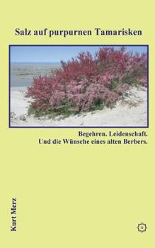 Paperback Salz auf purpurnen Tamarisken: Begehren. Leidenschaft. Und die W?nsche eines alten Berbers. [German] Book