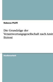 Die Grundz�ge der Verantwortungsgesellschaft nach Amitai Etzioni