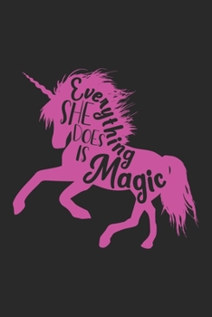Everything She Does is Magic: unicorn journal, unicorn notebook, unicorn journal amazon, unicorn journal with lock, unicorn journal for girls, unicorn ... of activity , unicorn journal sketchbook