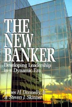 Hardcover The New Banker: Developing Leadership in a Dynamic Era Book