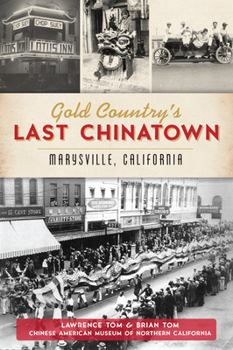 Paperback Gold Country's Last Chinatown: Marysville, California Book