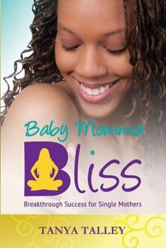 Paperback Baby Momma Bliss: Breakthrough Success for Single Mothers Book