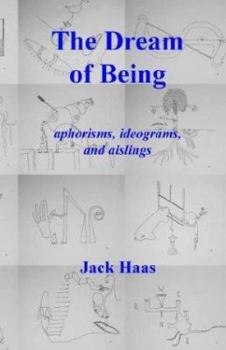 Paperback The Dream of Being: Aphorisms, Ideograms, and Aislings Book