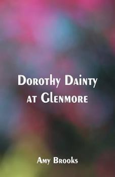 Dorothy Dainty at Glenmore - Book #16 of the Dorothy Dainty