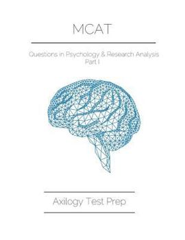 Paperback MCAT Questions in Psychology & Research Analysis Part I: Axilogy MCAT Prep Book