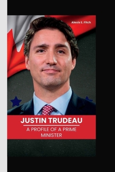 Paperback Justin Trudeau: A Profile of a Prime Minister Book