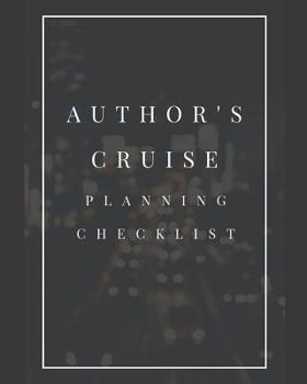 Paperback Author's Cruise Planning Checklist: Cruise Port and Excursion Organizer, Travel Vacation Notebook, Packing List Organizer, Trip Planning Diary, Itiner Book
