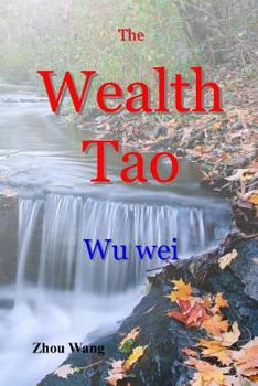 Paperback The Wealth Tao: Wu Wei Book