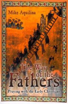 Paperback The Way of the Fathers: Praying with the Early Christians Book
