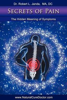 Secrets of Pain: The Hidden Meaning of Symptoms