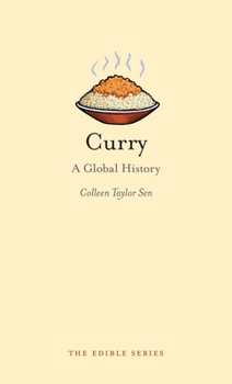 Curry: A Global History (Edible) - Book  of the Edible Series