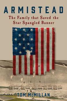 Hardcover Armistead: The Family That Saved the Star Spangled Banner Book