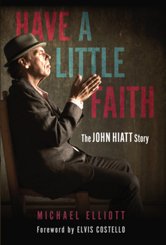 Hardcover Have a Little Faith: The John Hiatt Story Book
