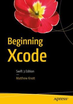 Paperback Beginning Xcode: Swift 3 Edition Book