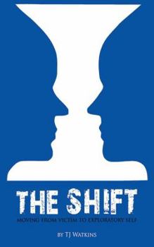 Paperback The Shift: Moving from Victim to Exploratory Self Book