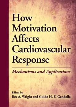 Hardcover How Motivation Affects Cardiovascular Response: Mechanisms and Applications Book