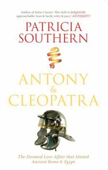 Paperback Antony & Cleopatra: The Doomed Love Affair That United Ancient Rome & Egypt Book