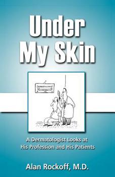 Paperback Under My Skin: A Dermatologist Looks at His Profession and His Patients Book