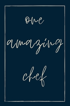 One amazing chef: novelty notebook for chefs 6x9
