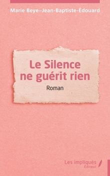 Paperback Le Silence ne guérit rien [French] Book
