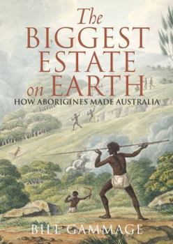 Hardcover The Biggest Estate on Earth: How Aborigines Made Australia Book