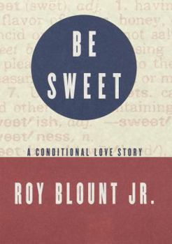 Hardcover Be Sweet: A Conditional Love Story Book