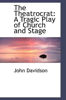 Paperback The Theatrocrat: A Tragic Play of Church and Stage Book
