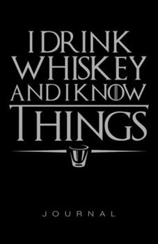 Paperback I Drink Whiskey And I Know Things Journal Book