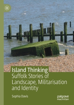 Island Thinking: Suffolk Stories of Landscape, Militarization and Identity